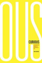 Curious: The Unexpected Power of a Question-Led Life Hughes, Tom - $9.99