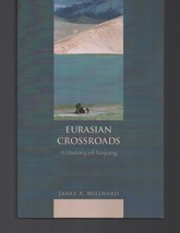 Eurasian Crossroads : A History of Xinjiang / James Millward / Paperback 2009 - £15.25 GBP