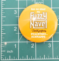 DeKuyper Peachtree Schnapps Ask Me About my Fuzzy Navel Pinback Button 2.25in - £10.38 GBP