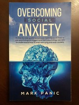 Overcoming Social Anxiety : A Step by Step Guide by Mark Panic New Paperback - £19.41 GBP