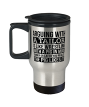 Tailor Travel Mug, Like Arguing With A Pig in Mud Tailor Gifts Funny Saying  - £19.74 GBP