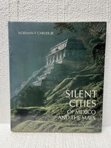 SILENT CITIES OF MEXICO AND THE MAYA By Norman F. Carver New Sealed - $49.49