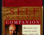 The Self Matters Companion: Helping You Create Your Life from the Inside... - £2.34 GBP