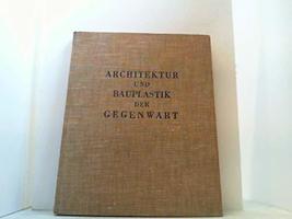 Architektur und Bauplastik der Gegenwart [Hardcover] Rittich, Werner - £70.14 GBP