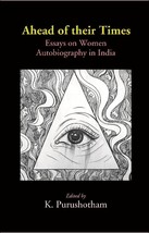 Ahead of their Times: Essays on Women Autobiography in India [Hardcover] - £21.23 GBP