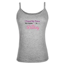 I Found My Prince His Name is Daddy Womens Girls Singlet Camisole Tank Tops New - £9.92 GBP