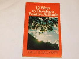 12 Ways to Develop a Positive Attitude by Dale E. Galloway 1975 Paperbac... - £8.04 GBP
