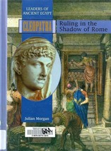 Cleopatra Ruling in the Shadow of Rome Julian Morgan Leaders of Ancient Egypt - £2.54 GBP
