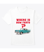 where is bum farto shirt Classic Crew Neck T-Shirt - $22.99