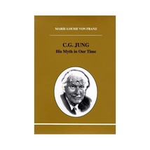 C. G. Jung: His Myth in Our Time Marie-Luise von Franz - £32.72 GBP