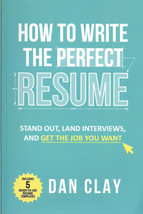 How To Write The Perfect Resume by Dan Clay - $6.50