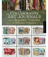 Collaborative Art Journals and Shared Visions in Mixed Media Ludwig, LK - $30.49 CAD