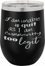 I Am Unable To Quit As I Am - 12oz wine tumbler with lid - 100% Stainles... - £15.65 GBP