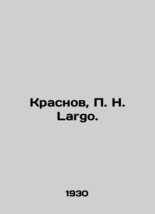 Krasnov, P. N. Largo. In Russian (ask us if in doubt)/Krasnov, P. N. Largo. - £397.96 GBP