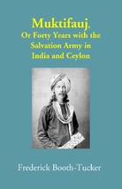 Muktifauj: Or Forty Years with the Salvation Army in India and Ceylon - £19.69 GBP