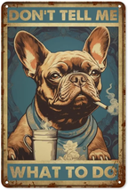 Vintage Don&#39;T Tell Me What to Do Metal Tin Sign - Retro French Bulldog Dog  - £15.57 GBP+