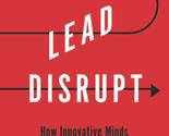 Think Lead Disrupt: How Innovative Minds Connect Strategy to Execution [... - $10.41