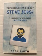 Why Should I Care about Steve Jobs?  by SARA SMITH - $74.03 MXN