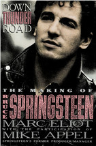 Down the Road: The Making of Bruce Springsteen By Marc Eliot ~ HC/DJ 1st... - $9.99