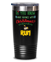 Know What Ryhmes With Christmas? Rum Xmas Drinking Tumbler Christmas drink  - £26.45 GBP