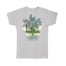 Plants Are Friends : Gift T-Shirt Love Trees Lover Climate Friendly Green Power  - £14.08 GBP