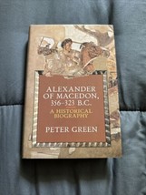 Alexander of Macedon, 356-323 B. C. - A Historical Biography by Peter Green - £3.87 GBP