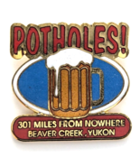 Potholes 301 Miles from Nowhere Pin Beaver Creek Yukon Canada Travel Bee... - $17.64 CAD