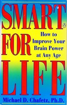 Smart For Life: How To Improve Your Brain at Any Age by Michael D. Chafetz - £0.88 GBP