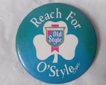 Reach For O&#39;Style Pure Genuine Old Style Wisconsin Beer 3&quot; Pin St Patric... - $7.80