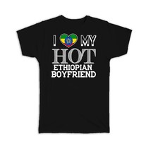 I Love My Hot Ethiopian Boyfriend : Gift T-Shirt Ethiopia Flag Country Valentine - £19.91 GBP