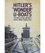 Hitler&#39;s &#39;Wonder&#39;U-Boats:The Birth of the Cold War&#39;s Killer of Submarine... - £11.79 GBP