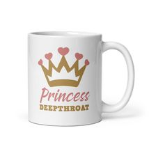 Princess Deepthroat Coffee Mug - $19.99+