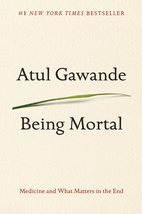 Being Mortal: Medicine and What Matters in the End [Hardcover] Gawande, Atul - £9.42 GBP