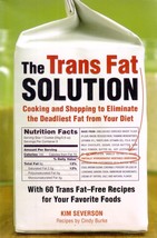 The Trans Fat Solution: Cooking and Shopping to Eliminate the Deadliest Fat fr.. - £0.90 GBP