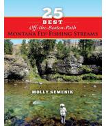 25 Best Off-The-Beaten-Path Montana Fly Fishing Streams [Paperback] Seme... - $51.45