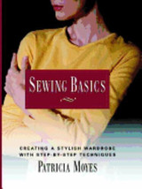 Sewing Basics : Creating a Stylish Wardrobe with Step-by-Step Techniques - £15.65 GBP