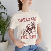 Dress For The Slide Motorcycle T-Shirt (Cotton, Short Sleeve, Crew Neck) - £15.01 GBP+