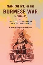 Narrative of the Burmese War in 1824-26: As Originally Compiled from Official Do - £18.05 GBP