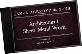 1902 James Ackroyd &amp; Sons, Incorporated : Architectural Sheet Metal Work in Galv - £58.46 GBP