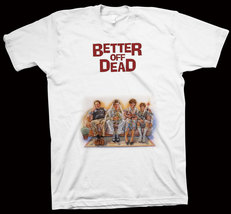 Better Off Dead... T-Shirt Savage Steve Holland, John Cusack, Movie, Film - £13.66 GBP+
