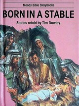 Born in a Stable (A Moody Bible Storybook) by Tim Dowley / 1988 Hardcover - $1.13