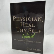 Physician, Heal Thy Financial Self: Achieving Mastery Over the Finances ... - $26.67