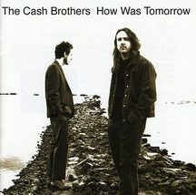 How Was Tomorrow [Audio CD] Cash Brothers - $5.75