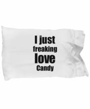 Candy Lover Pillowcase I Just Freaking Love Funny Gift Idea for Bed Body... - £17.38 GBP