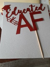 Educated AF Cake Topper for Class of 2022 Graduation High School Grad... - £7.90 GBP