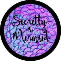 Secretly a Mermaid Spare Tire Cover ANY Size, ANY Vehicle,Trailer,Camper,RV - £89.48 GBP