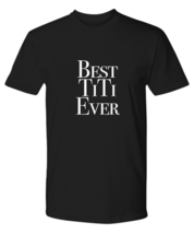 Best Titi Ever T-Shirt for Worlds Greatest Aunt Gift Sister Promoted To Auntie - £18.85 GBP+