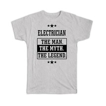 Electrician : Gift T-Shirt The Man Myth Legend Office Work Christmas - £14.34 GBP
