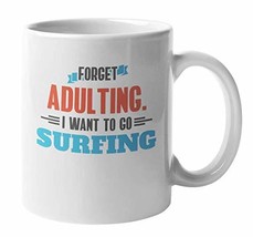Make Your Mark Design Forget Adulting Go Surfing Coffee &amp; Tea Mug for Surf Addic - £15.81 GBP