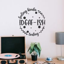 Feeling Kinda IDGAF-ISH Vinyl Decal Sticker Custom Wall Mural Art Decor ... - $9.79